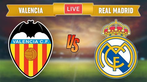 valencia vs real madrid live tv channel spain